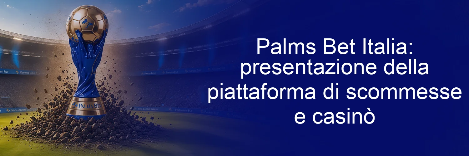 Palms Bet Italia: presentazione della piattaforma di scommesse e casinò